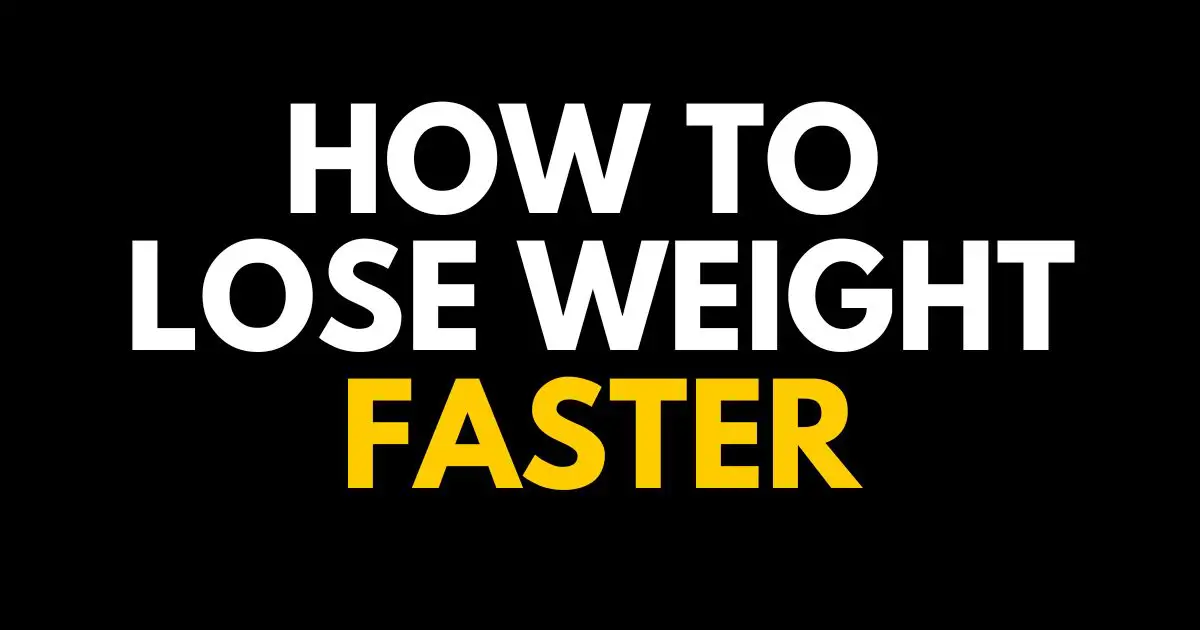 HOW TO LOSE WEIGHT FASTER