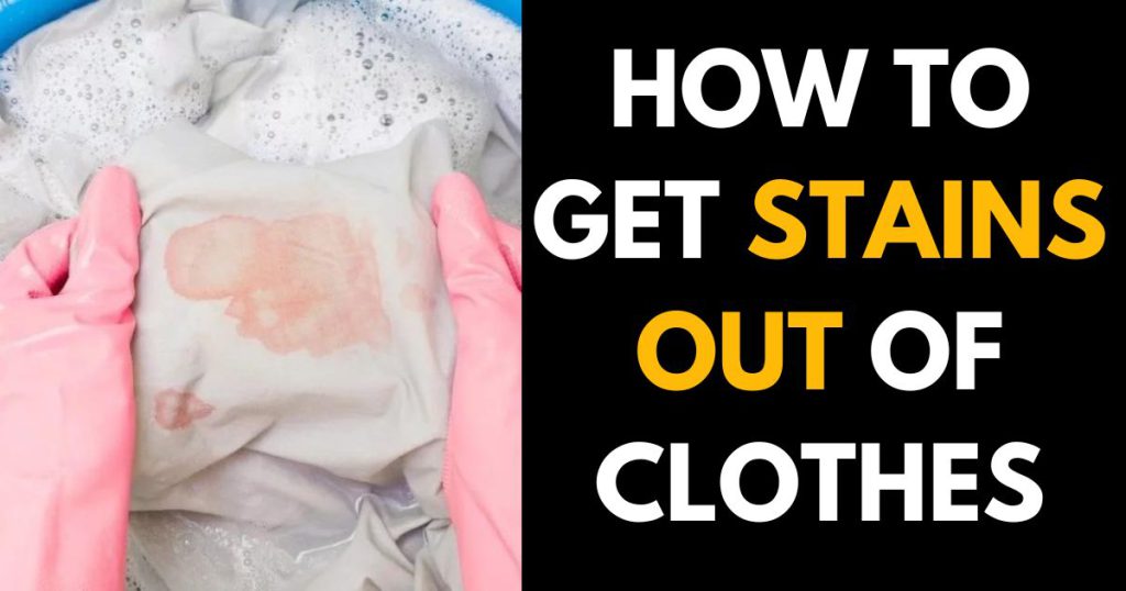 How to Get Stains Out of Clothes (18 Best Ways) - StylePersuit