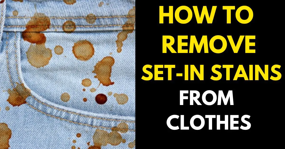 How to Remove Set In Stains from Clothes - StylePersuit