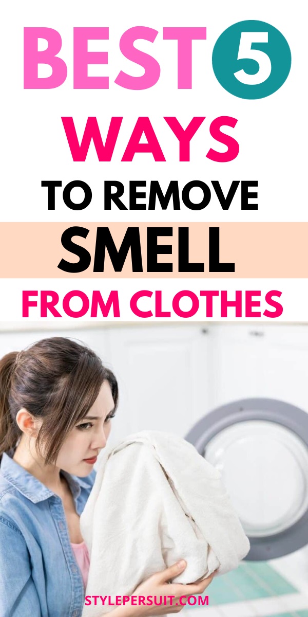How to Get Smell Out of Clothes Easily StylePersuit