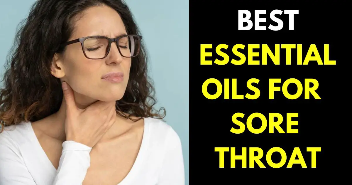 8 Best Essential Oils For Sore Throats Stylepersuit 
