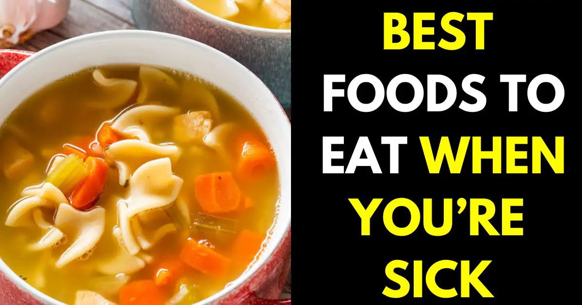 FOODS TO EAT WHEN YOU’RE SICK