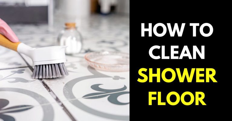 How to Clean Shower Floor (Complete Guide) - StylePersuit