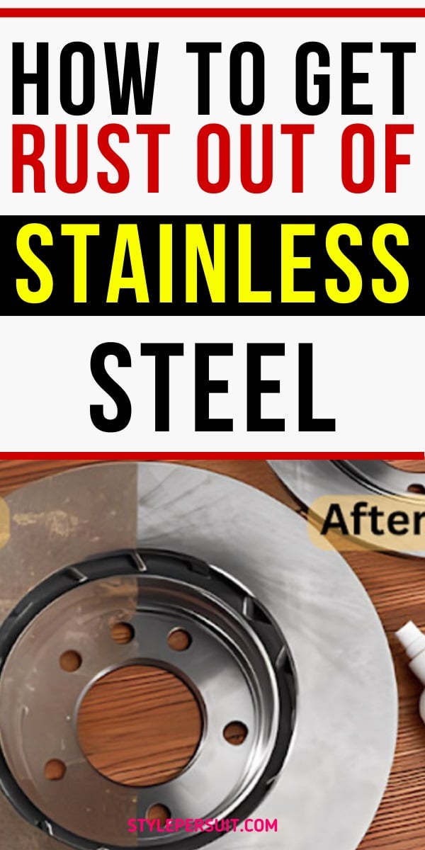 How to Remove Rust from Stainless Steel Tips for a Sparkling Finish StylePersuit