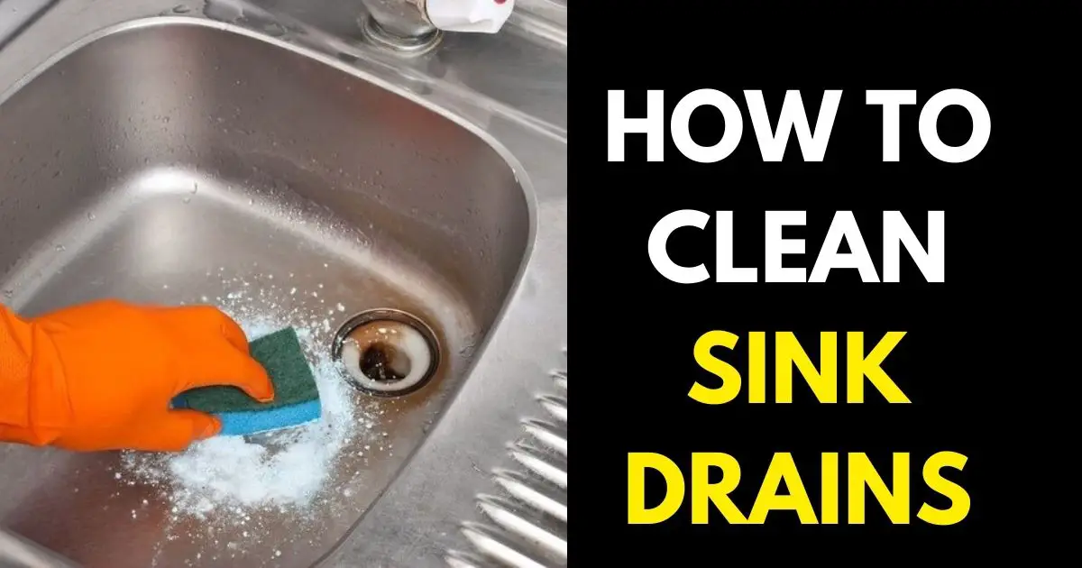 HOW TO CLEAN SINK DRAINS