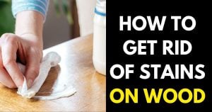 How to Get Stains Off Wood - StylePersuit
