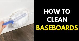 How to Clean Baseboards: 10 Best Baseboard Cleaning Hacks - StylePersuit