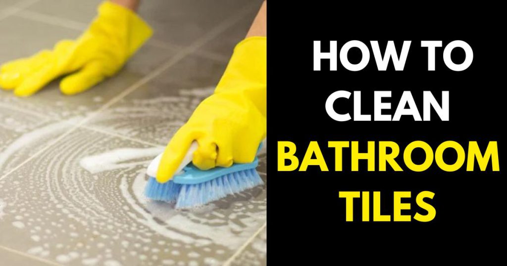 How to Clean Bathroom Tiles Like a Pro - StylePersuit