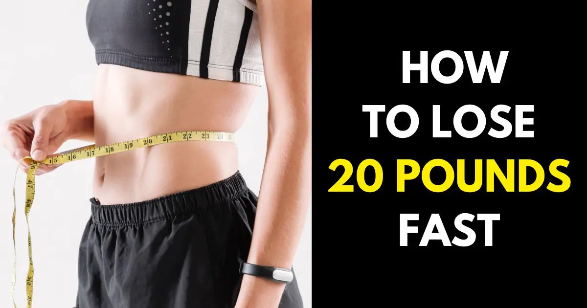 The Fastest Way to Lose 20 Pounds
