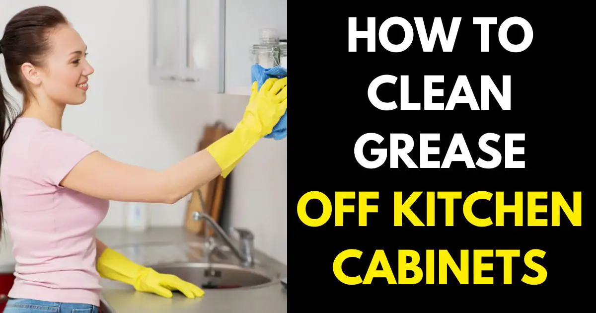 How Clean Grease Off Kitchen Cabinets
