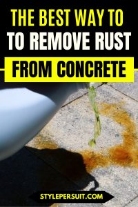 How to Remove Rust Stains from Concrete - StylePersuit